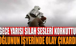 Gece Yarısı Silah Sesleri! Oğlunun İş Yerinde Olay Çıkardı