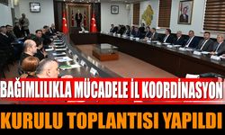 Bağımlılıkla Mücadele İl Koordinasyon Kurulu Toplantısı Yapıldı