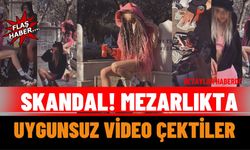 Antalya'da Skandal! Mezarlıkta Uygunsuz Video Çektiler