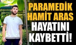 Gasp amacıyla darp edilen paramedik Hamit Aras, hayatını kaybetti!