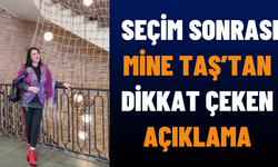 Seçim Sonrası Mine Taş'tan Dikkat Açıklama