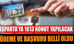 Isparta’ya 1613 Konut Yapılacak, Ödeme ve Başvuru Belli Oldu!