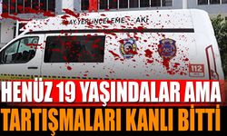 Henüz 19 Yaşındalar Ama Tartışmaları Kanlı Bitti