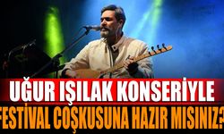 Uğur Işılak Konseriyle Festival Coşkusuna Hazır Mısınız?