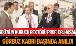 SDÜ’nün Kurucu Rektörü Prof. Dr. Hasan Gürbüz Kabri Başında Anıldı