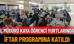 İl Müdürü Kaya, Öğrenci Yurtlarında İftar Programına Katıldı