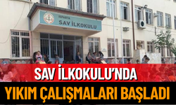 Sav İlkokulu’nda yıkım çalışmaları başladı