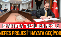 Isparta'da "Nesilden Nesile Nefes Projesi" Hayata Geçiyor