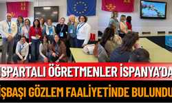 Ispartalı Öğretmenler İspanya’da İşbaşı Gözlem Faaliyetinde Bulundu