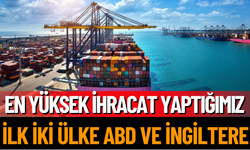 En Yüksek İhracat Yaptığımız İlk İki Ülke ABD Ve İngiltere