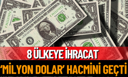 8 Ülkeye İhracat ‘Milyon Dolar’ Hacmini Geçti