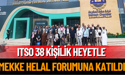 Itso 38 Kişilik Heyetle  Mekke Helal Forumuna Katıldı