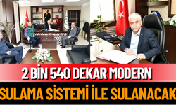 2 bin 540 Dekar Modern Sulama Sistemi İle Sulanacak.