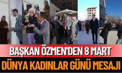 Başkan Özmen'den 8 Mart Dünya Kadınlar Günü Mesajı