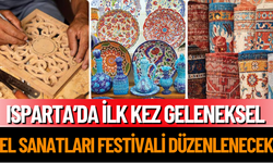 Isparta’da İlk Kez Geleneksel El Sanatları Festivali Düzenlenecek