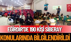 Eğirdir’de 190 Kişi Siberay Konularında Bilgilendirildi