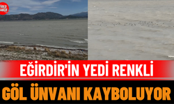 Eğirdir'in Yedi Renkli Göl Ünvanı Kayboluyor