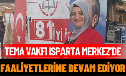 Tema Vakfı Isparta Merkez’de Faaliyetlerine Devam Ediyor