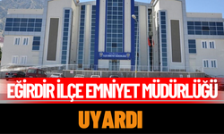 Eğirdir İlçe Emniyet Müdürlüğü Uyardı