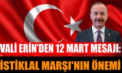 Vali Erin’den 12 Mart Mesajı: İstiklal Marşı'nın Önemi