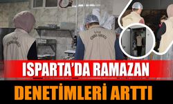 Isparta’da Ramazan Denetimleri Arttı