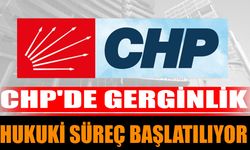 CHP'de Gerginlik: Hukuki Süreç Başlatılıyor