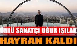 Ünlü Sanatçı Uğur Işılak Hayran Kaldı