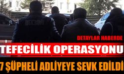 Isparta'da Tefecilik Operasyonu: 7 Şüpheli Adliyeye Sevk Edildi