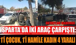 Isparta’da İki Araç Çarpıştı: 1’i Çocuk, 1’i Hamile Kadın 4 Yaralı