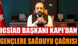 IGSİAD Başkanı Kapı’dan Gençlere Sağduyu Çağrısı