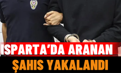 Isparta'da Aranan Şahıs Yakalandı