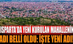 Isparta’da Yeni Kurulan Mahallenin Adı Belli Oldu