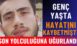 34 Yaşında Hayatını Kaybetti: Son Yolculuğuna Uğurlandı