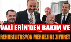 Vali Erin’den Bakım ve Rehabilitasyon Merkezine Ziyaret