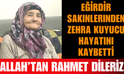 Eğirdir Sakinlerinden Zehra Kuyucu Vefat Etti