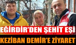 Eğirdir’den Şehit Eşi Keziban Demir’e Ziyaret