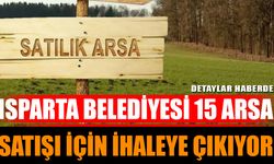 Isparta belediyesi 15 arsa satışı için ihaleye çıkıyor