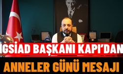 IGSİAD Başkanı Kapı’dan Anneler Günü mesajı