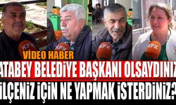 Atabey Belediye Başkanı olsaydınız ilçeniz için ne yapmak isterdiniz? (Video Haber)