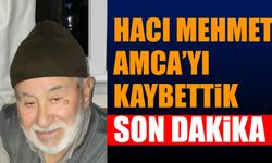 Dernek Başkanı Hacı Mehmet Amca hayatını kaybetti