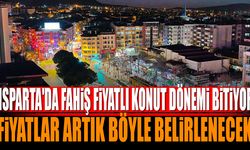 Isparta'da Fahiş Fiyatlı Konut Dönemi Bitiyor Artık Fiyatlar Böyle Belirlenecek