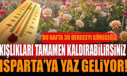 Isparta'ya Yaz Geliyor Sıcaklıklar 30 Derecenin Üzerine Çıkacak