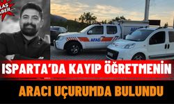 Isparta’da Kayıp Öğretmenin Aracı Uçurumda Bulundu
