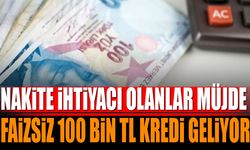 Nakite İhtiyacı Olanlara Müjde Faizsiz 100 Bin TL Kredi Geliyor