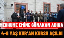 Merhume Emine Günakan Adına 4-6 Yaş Kur’an Kursu Açıldı