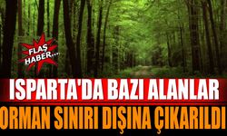Isparta’da Bazı Alanlar Orman Sınırı Dışına Çıkarıldı