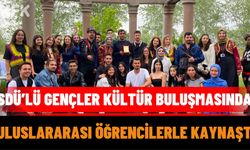 SDÜ’lü Gençler Kültür Buluşmasında Uluslararası Öğrencilerle Kaynaştı