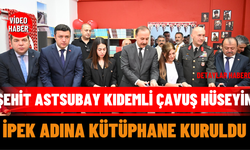 Şehit Astsubay Kıdemli Çavuş Hüseyin İpek Adına Kütüphane Kuruldu