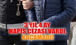 3 Yıl 4 Ay Hapis Cezası Vardı, Kaçamadı!