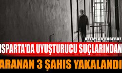 Isparta'da Uyuşt*rucu Suçlarından Aranan 3 Şahıs Yakalandı